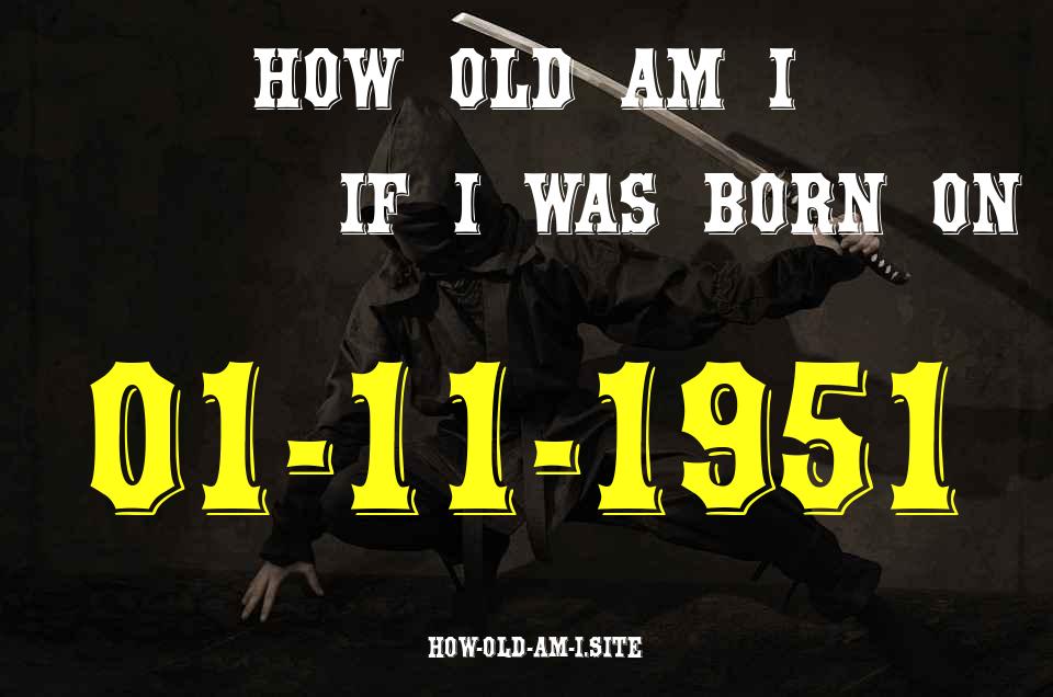 ᐈ Born On 01 November 1951 My Age in 2024? [100% ACCURATE Age Calculator!]