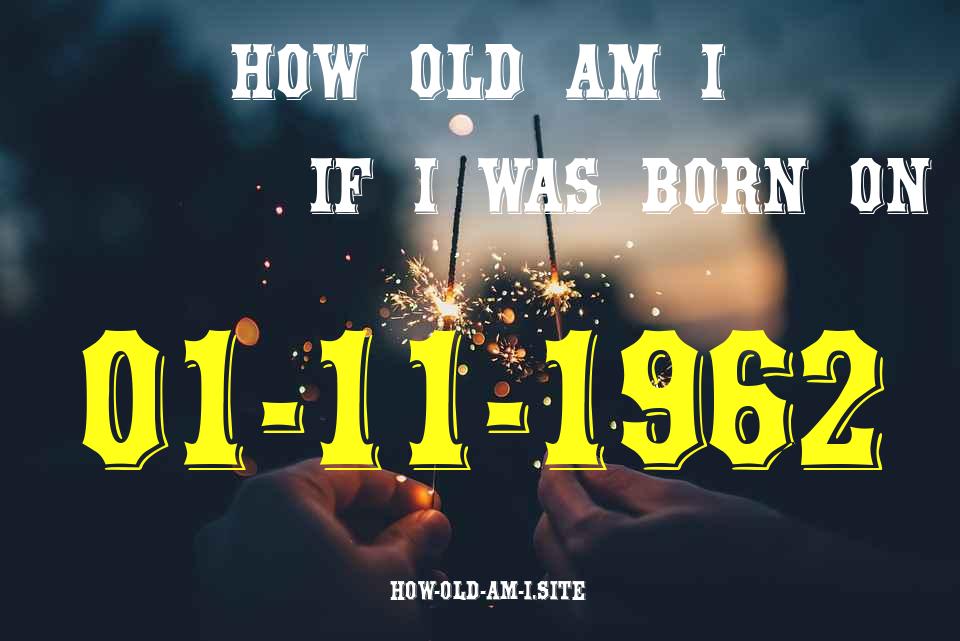 ᐈ Born On 01 November 1962 My Age in 2024? [100% ACCURATE Age Calculator!]