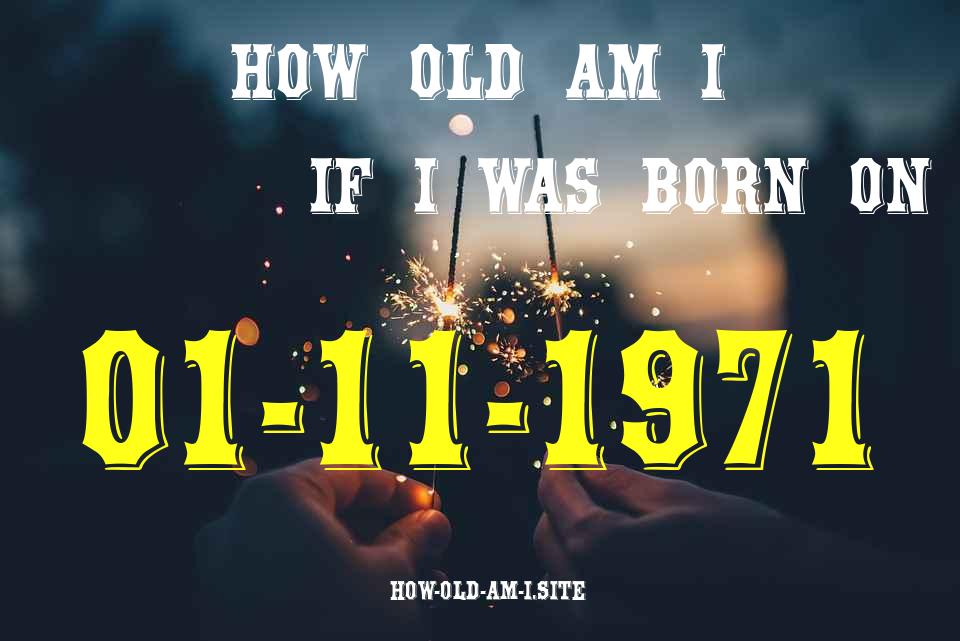 ᐈ Born On 01 November 1971 My Age in 2024? [100% ACCURATE Age Calculator!]