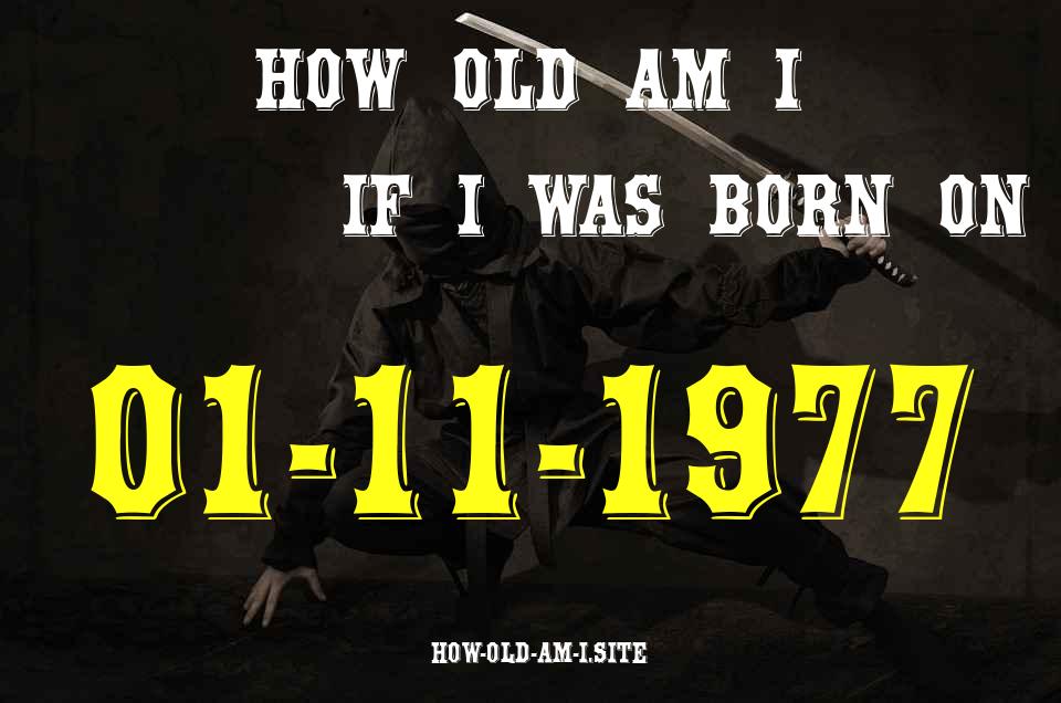 ᐈ Born On 01 November 1977 My Age in 2024? [100% ACCURATE Age Calculator!]