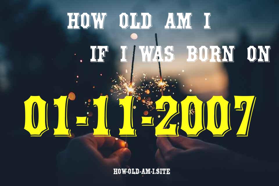 ᐈ Born On 01 November 2007 My Age in 2024? [100% ACCURATE Age Calculator!]
