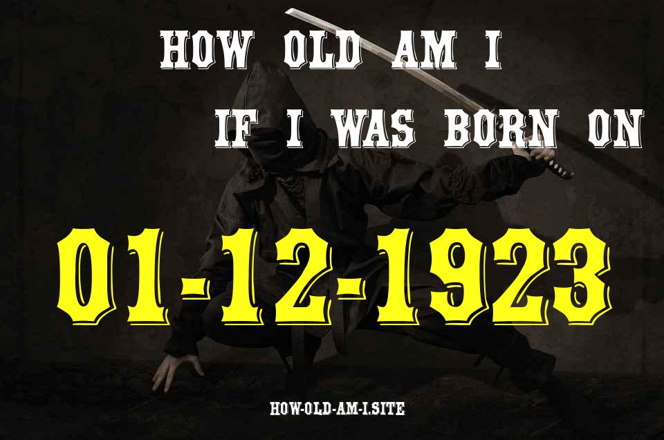ᐈ Born On 01 December 1923 My Age in 2024? [100% ACCURATE Age Calculator!]