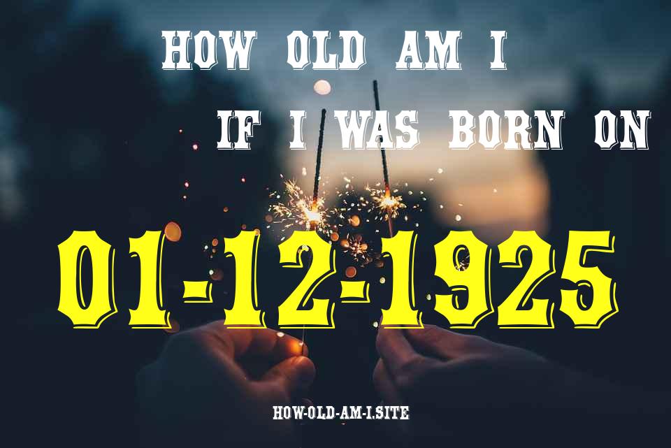 ᐈ Born On 01 December 1925 My Age in 2024? [100% ACCURATE Age Calculator!]