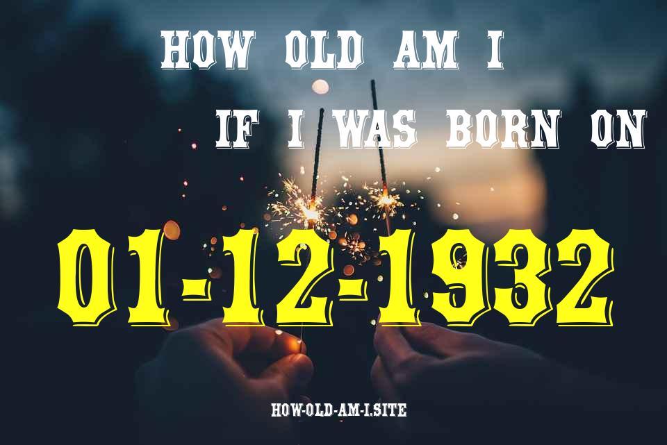 ᐈ Born On 01 December 1932 My Age in 2024? [100% ACCURATE Age Calculator!]