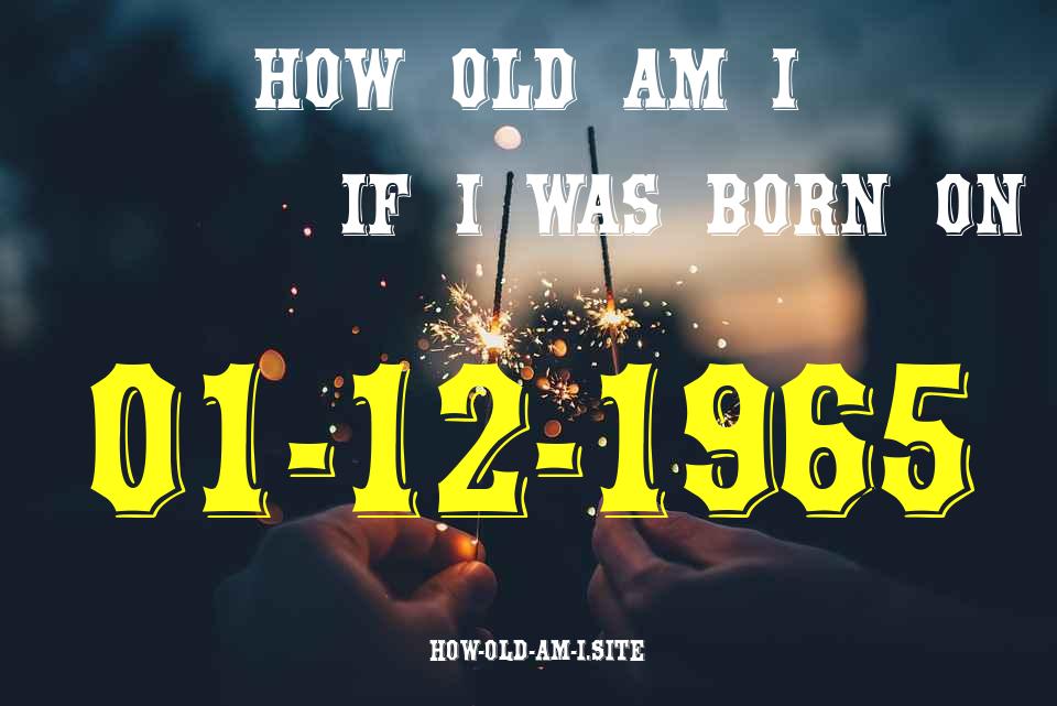 ᐈ Born On 01 December 1965 My Age in 2024? [100% ACCURATE Age Calculator!]