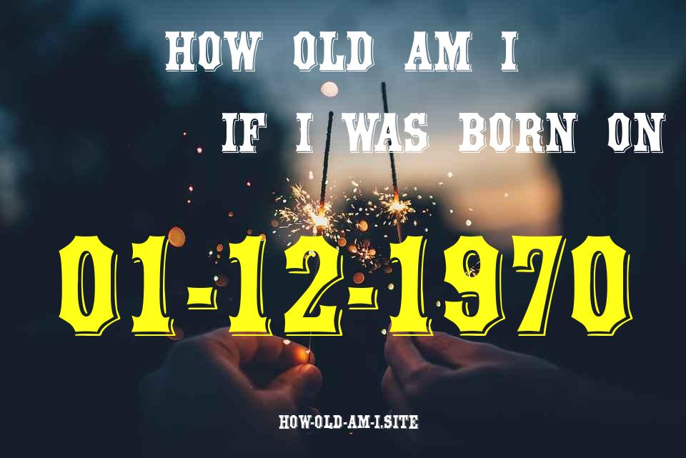 ᐈ Born On 01 December 1970 My Age in 2024? [100% ACCURATE Age Calculator!]