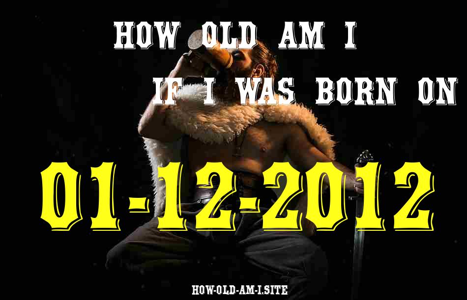 ᐈ Born On 01 December 2012 My Age in 2024? [100% ACCURATE Age Calculator!]