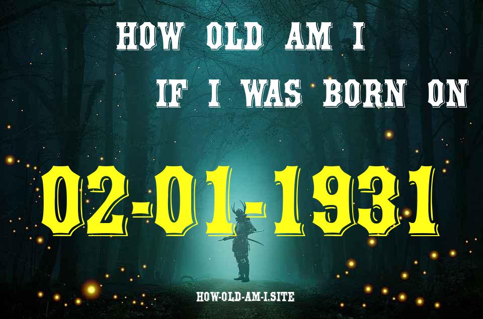 ᐈ Born On 02 January 1931 My Age in 2024? [100% ACCURATE Age Calculator!]