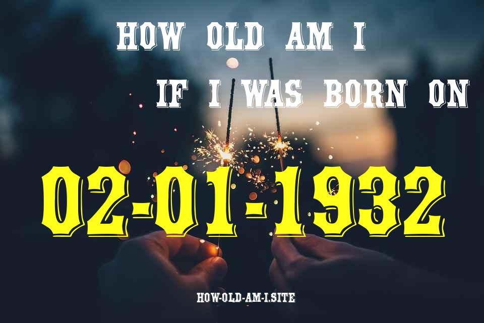 ᐈ Born On 02 January 1932 My Age in 2024? [100% ACCURATE Age Calculator!]