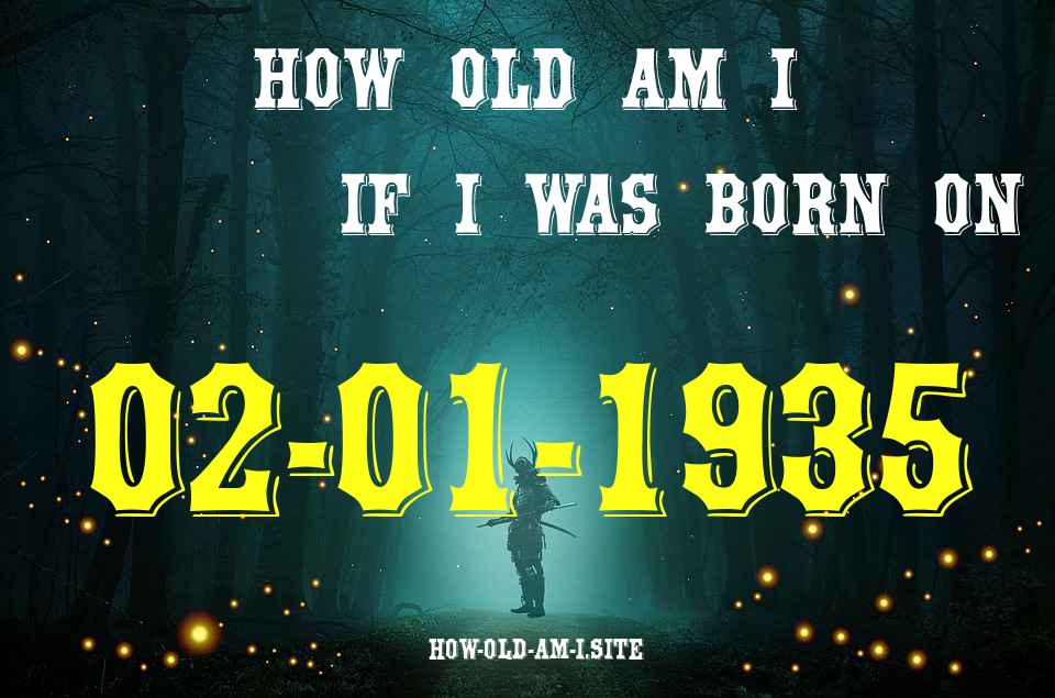 ᐈ Born On 02 January 1935 My Age in 2024? [100% ACCURATE Age Calculator!]
