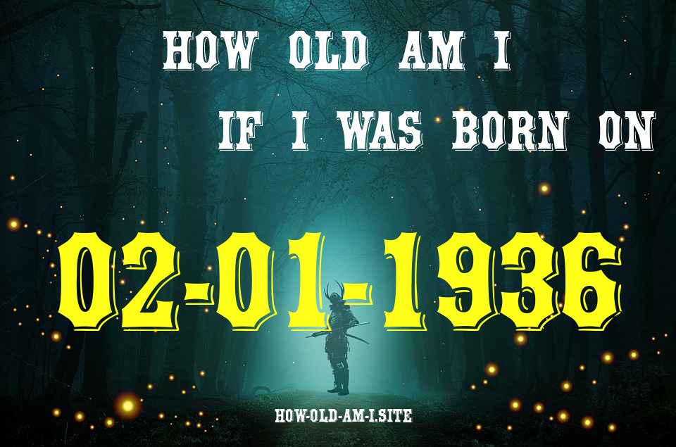 ᐈ Born On 02 January 1936 My Age in 2024? [100% ACCURATE Age Calculator!]