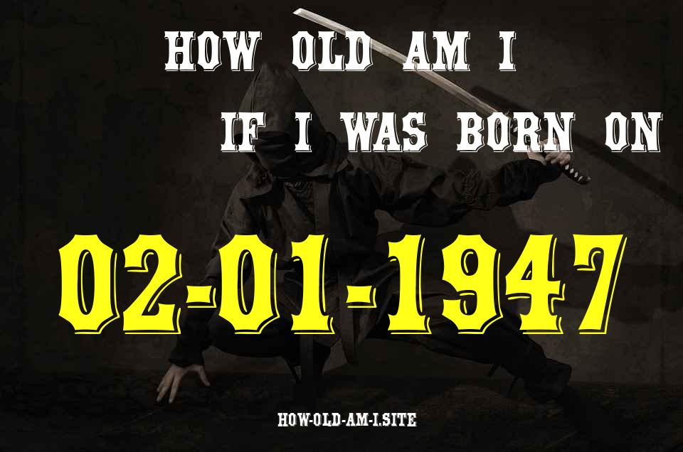 ᐈ Born On 02 January 1947 My Age in 2024? [100% ACCURATE Age Calculator!]