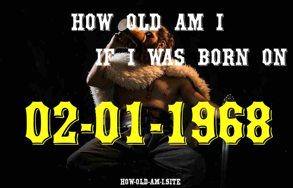ᐈ Born On 02 January 1968 My Age in 2024? [100% ACCURATE Age Calculator!]