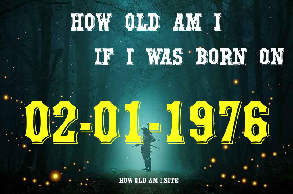 ᐈ Born On 02 January 1976 My Age in 2024? [100% ACCURATE Age Calculator!]