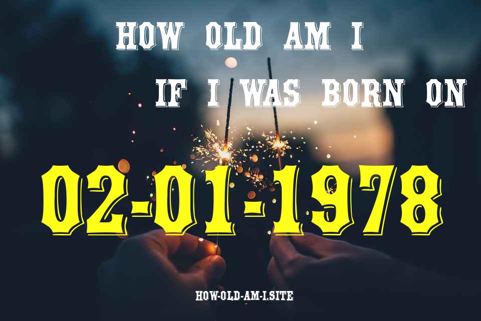 ᐈ Born On 02 January 1978 My Age in 2024? [100% ACCURATE Age Calculator!]