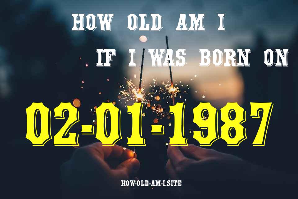 ᐈ Born On 02 January 1987 My Age in 2024? [100% ACCURATE Age Calculator!]
