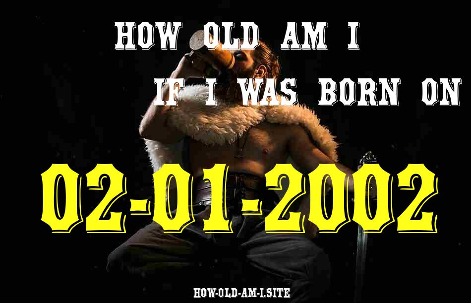 ᐈ Born On 02 January 2002 My Age in 2024? [100% ACCURATE Age Calculator!]