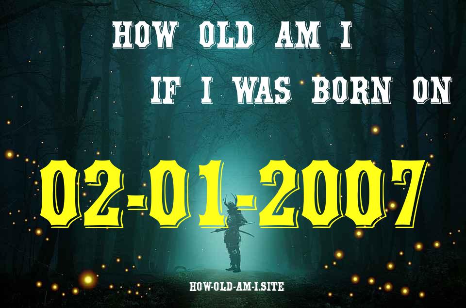 ᐈ Born On 02 January 2007 My Age in 2024? [100% ACCURATE Age Calculator!]