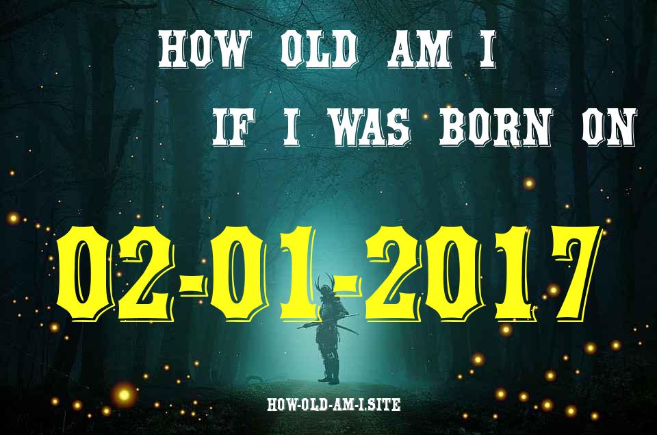ᐈ Born On 02 January 2017 My Age in 2024? [100% ACCURATE Age Calculator!]