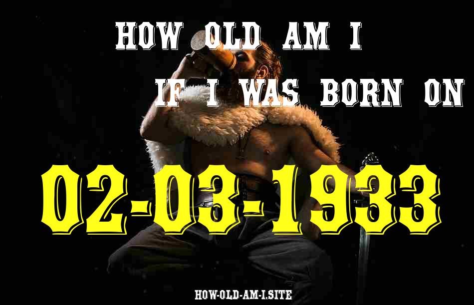 ᐈ Born On 02 March 1933 My Age in 2024? [100% ACCURATE Age Calculator!]