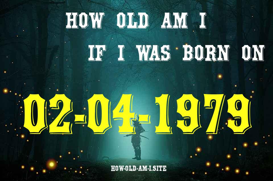 ᐈ Born On 02 April 1979 My Age in 2024? [100% ACCURATE Age Calculator!]
