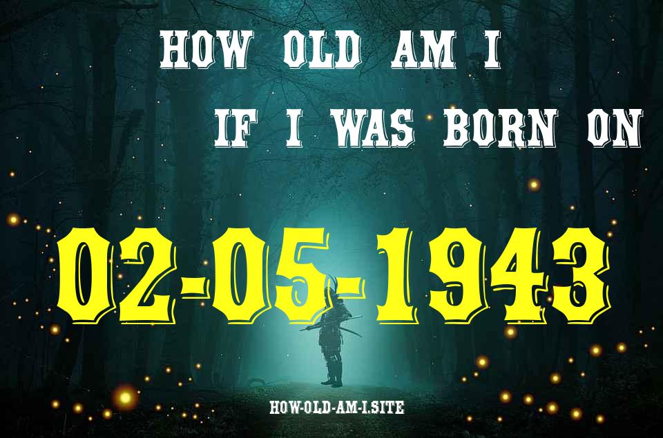 ᐈ Born On 02 May 1943 My Age in 2024? [100% ACCURATE Age Calculator!]