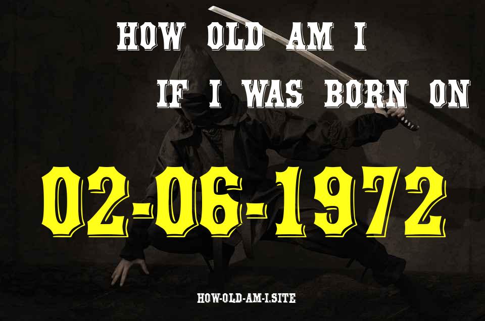 ᐈ Born On 02 June 1972 My Age in 2024? [100% ACCURATE Age Calculator!]