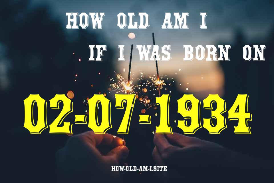 ᐈ Born On 02 July 1934 My Age in 2024? [100% ACCURATE Age Calculator!]