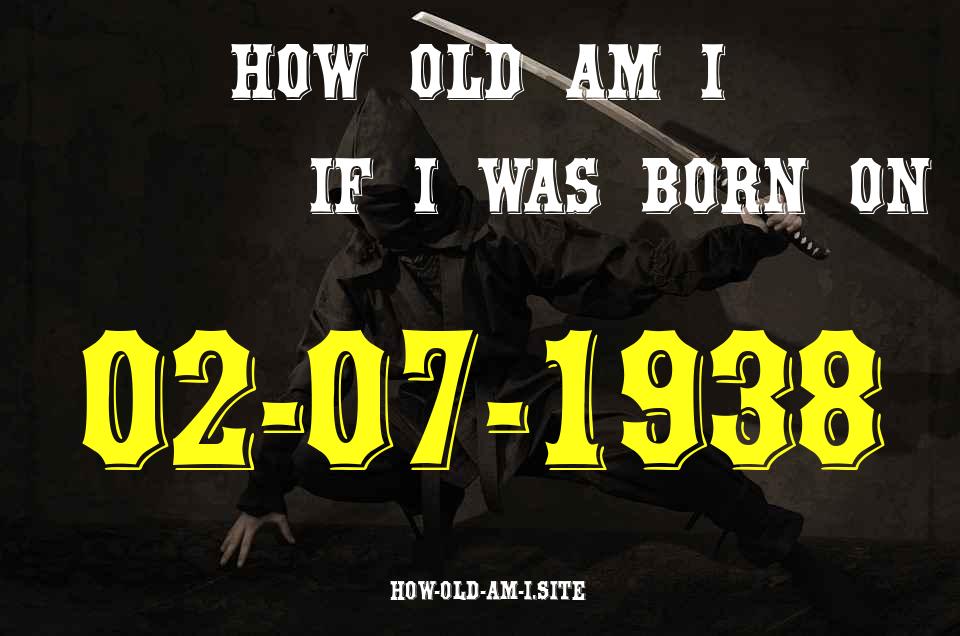 ᐈ Born On 02 July 1938 My Age in 2024? [100% ACCURATE Age Calculator!]