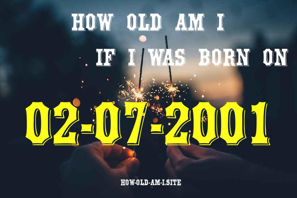 ᐈ Born On 02 July 2001 My Age in 2024? [100% ACCURATE Age Calculator!]