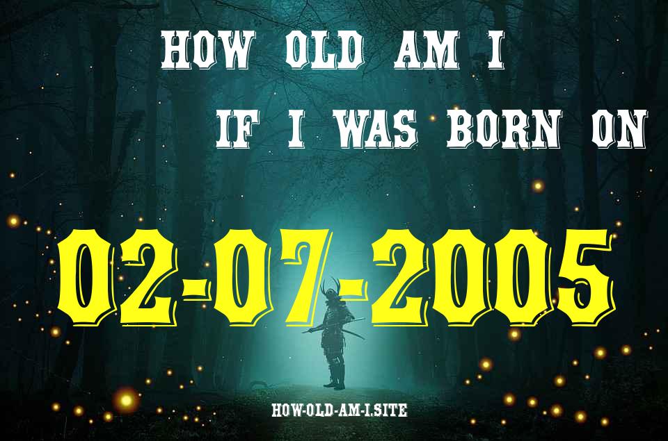 ᐈ Born On 02 July 2005 My Age in 2024? [100% ACCURATE Age Calculator!]