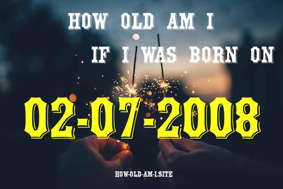 ᐈ Born On 02 July 2008 My Age in 2024? [100% ACCURATE Age Calculator!]