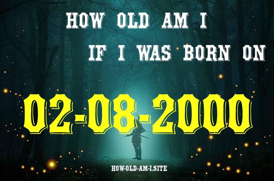 ᐈ Born On 02 August 2000 My Age in 2024? [100% ACCURATE Age Calculator!]