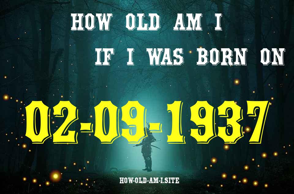 ᐈ Born On 02 September 1937 My Age in 2024? [100% ACCURATE Age Calculator!]