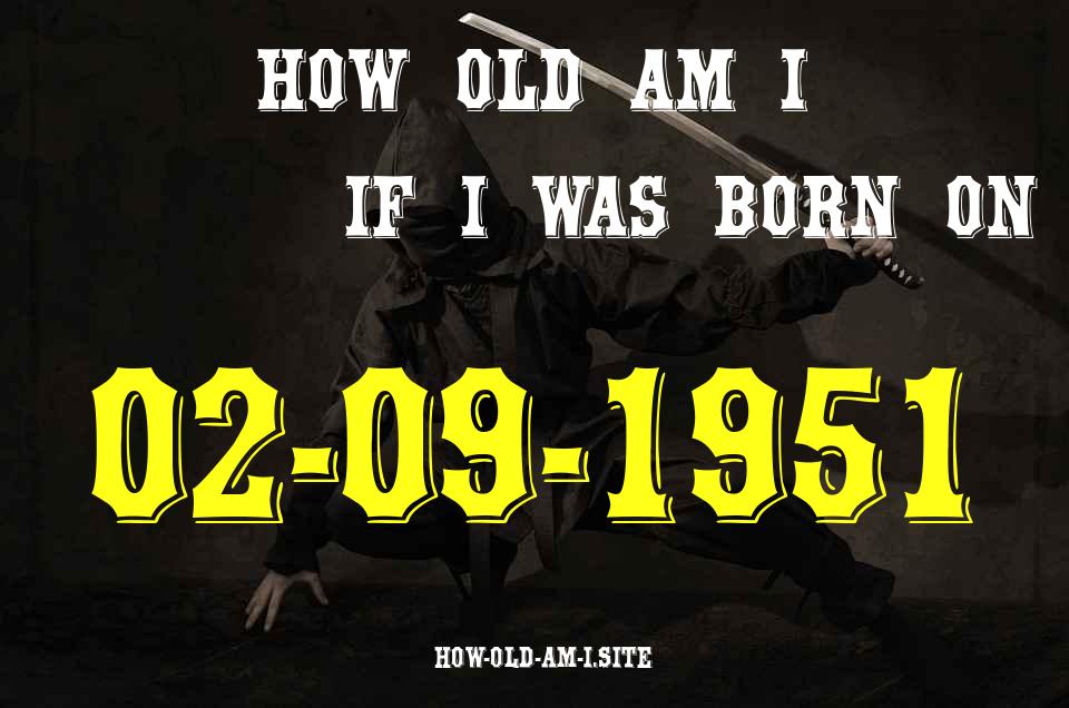 ᐈ Born On 02 September 1951 My Age in 2024? [100% ACCURATE Age Calculator!]