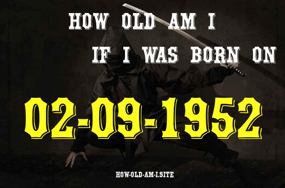 ᐈ Born On 02 September 1952 My Age in 2024? [100% ACCURATE Age Calculator!]