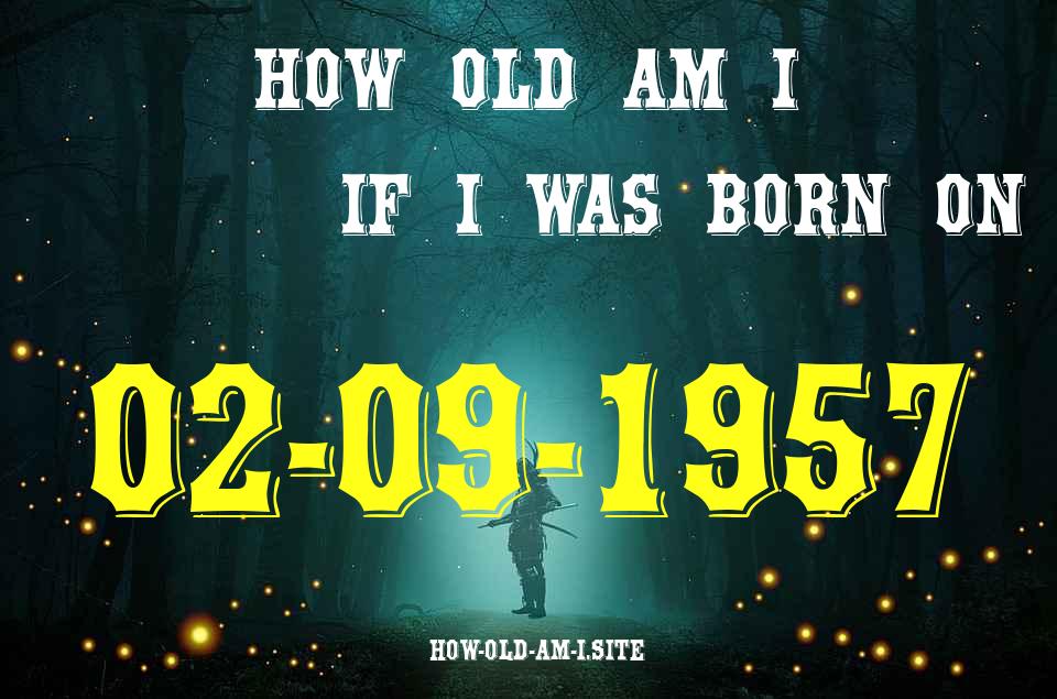 ᐈ Born On 02 September 1957 My Age in 2024? [100% ACCURATE Age Calculator!]