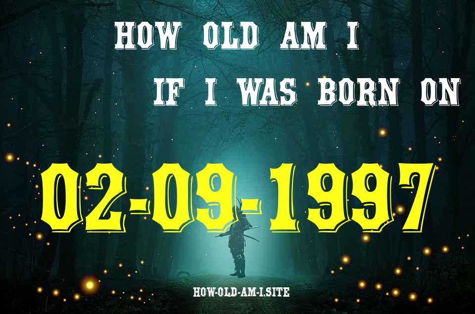 ᐈ Born On 02 September 1997 My Age in 2024? [100% ACCURATE Age Calculator!]