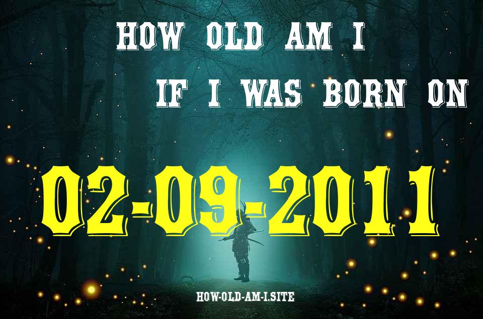 ᐈ Born On 02 September 2011 My Age in 2024? [100% ACCURATE Age Calculator!]