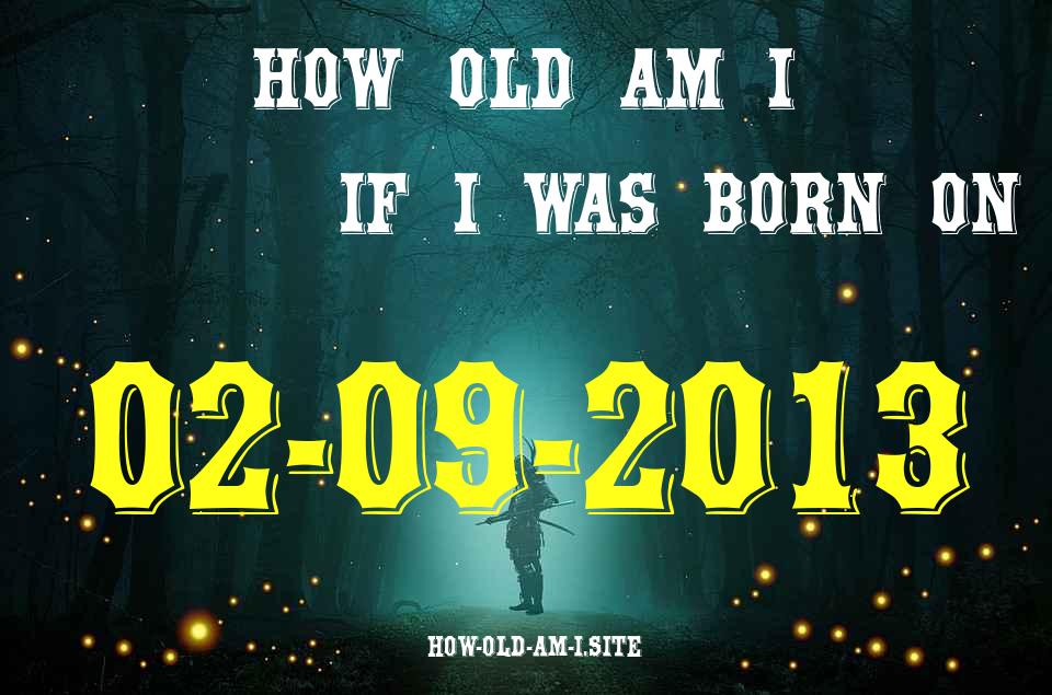 ᐈ Born On 02 September 2013 My Age in 2024? [100% ACCURATE Age Calculator!]