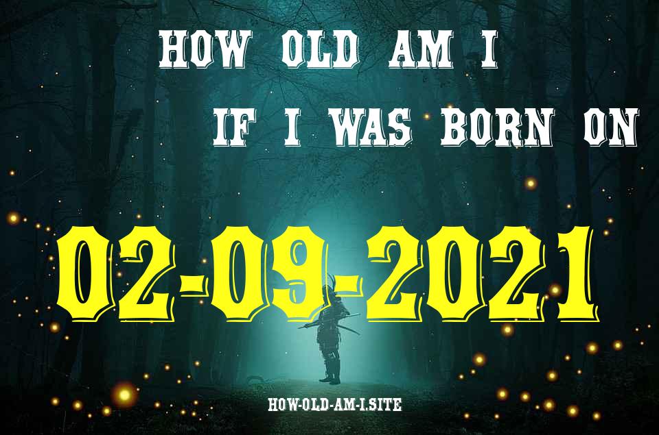ᐈ Born On 02 September 2021 My Age in 2024? [100% ACCURATE Age Calculator!]