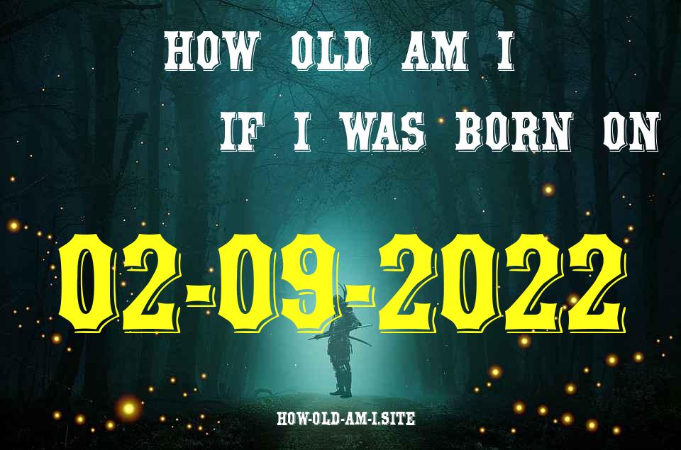 ᐈ Born On 02 September 2022 My Age in 2024? [100% ACCURATE Age Calculator!]