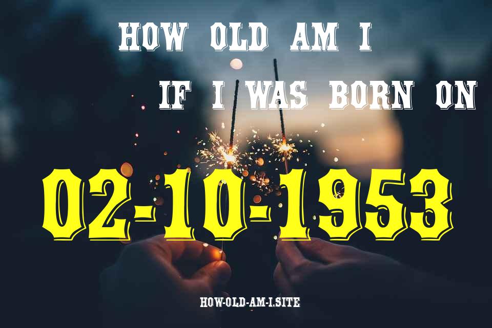 ᐈ Born On 02 October 1953 My Age in 2024? [100% ACCURATE Age Calculator!]