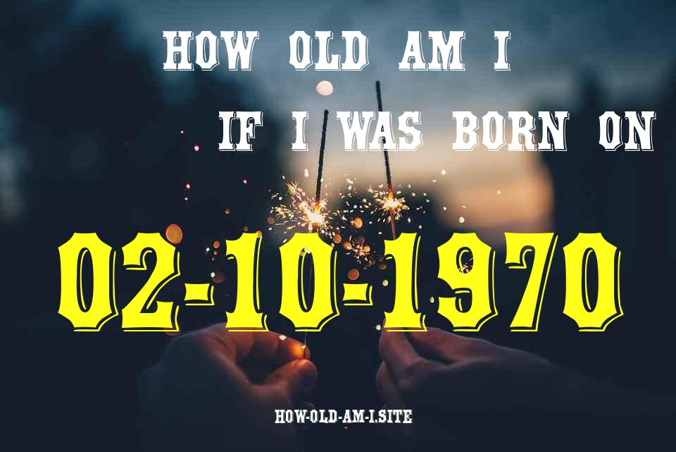 ᐈ Born On 02 October 1970 My Age in 2024? [100% ACCURATE Age Calculator!]