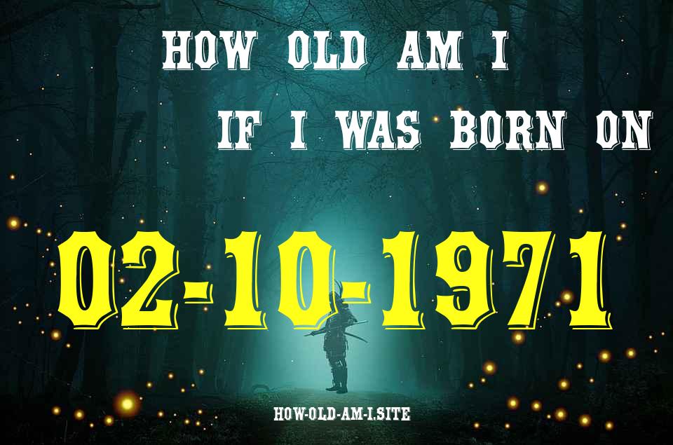 ᐈ Born On 02 October 1971 My Age in 2024? [100% ACCURATE Age Calculator!]