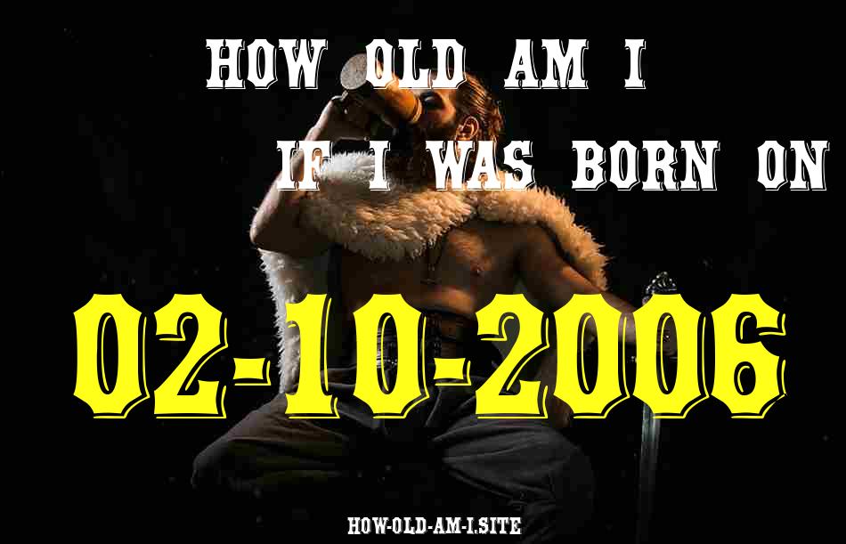 ᐈ Born On 02 October 2006 My Age in 2024? [100% ACCURATE Age Calculator!]