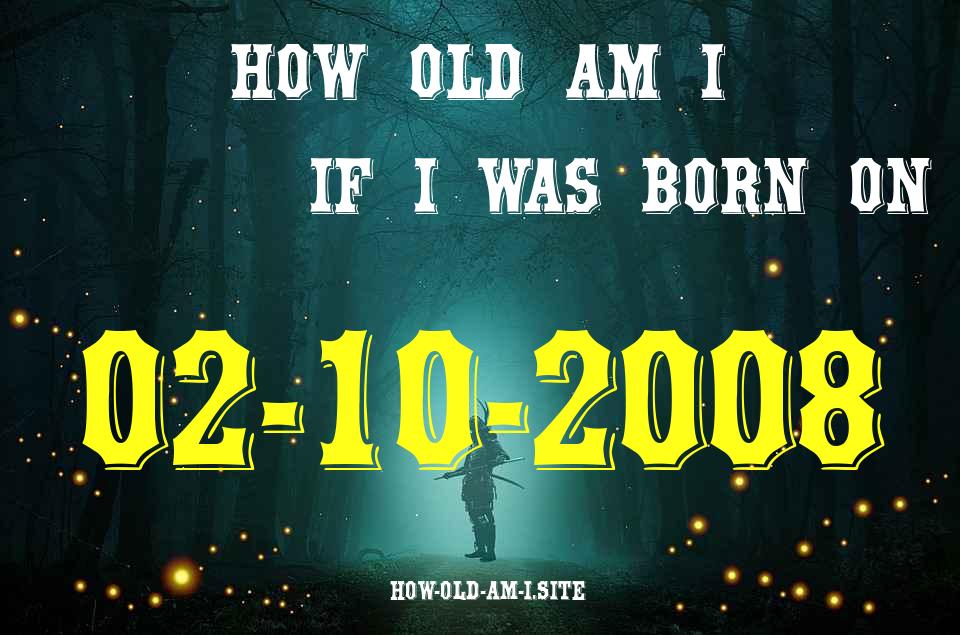 ᐈ Born On 02 October 2008 My Age in 2024? [100% ACCURATE Age Calculator!]