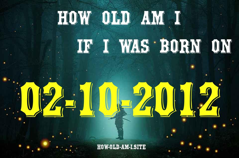 ᐈ Born On 02 October 2012 My Age in 2024? [100% ACCURATE Age Calculator!]