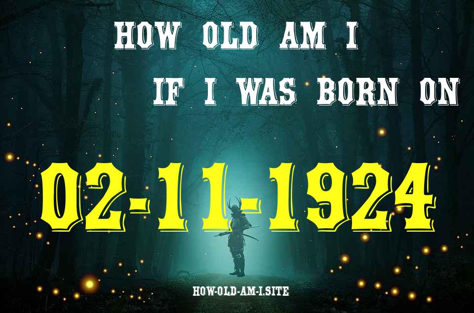 ᐈ Born On 02 November 1924 My Age in 2024? [100% ACCURATE Age Calculator!]