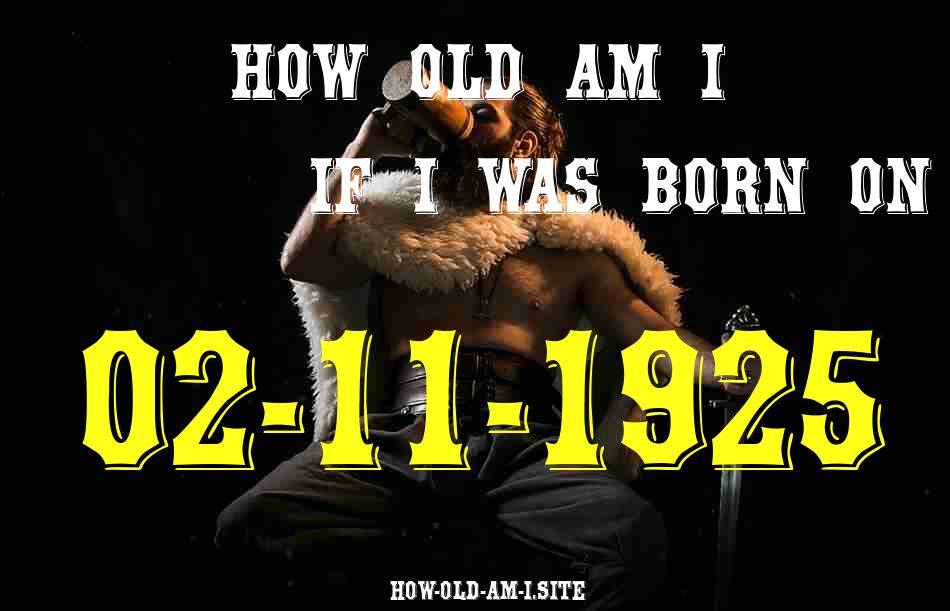 ᐈ Born On 02 November 1925 My Age in 2024? [100% ACCURATE Age Calculator!]